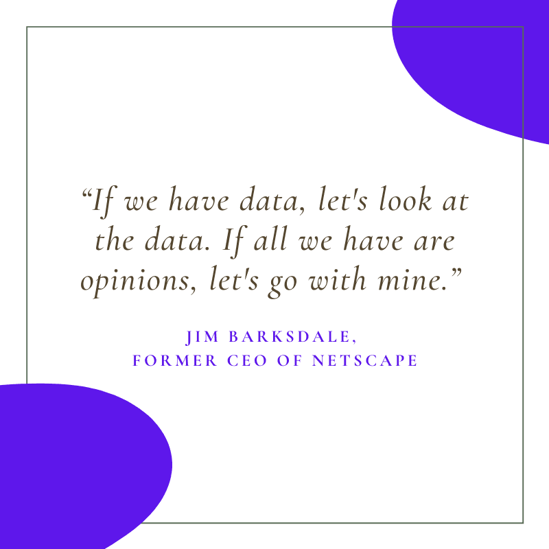 Quote graphic reading "If we have data, let’s look at the data. If all we have are opinions, let’s go with mine." attributed to Jim Barksdale, former CEO of Netscape.
