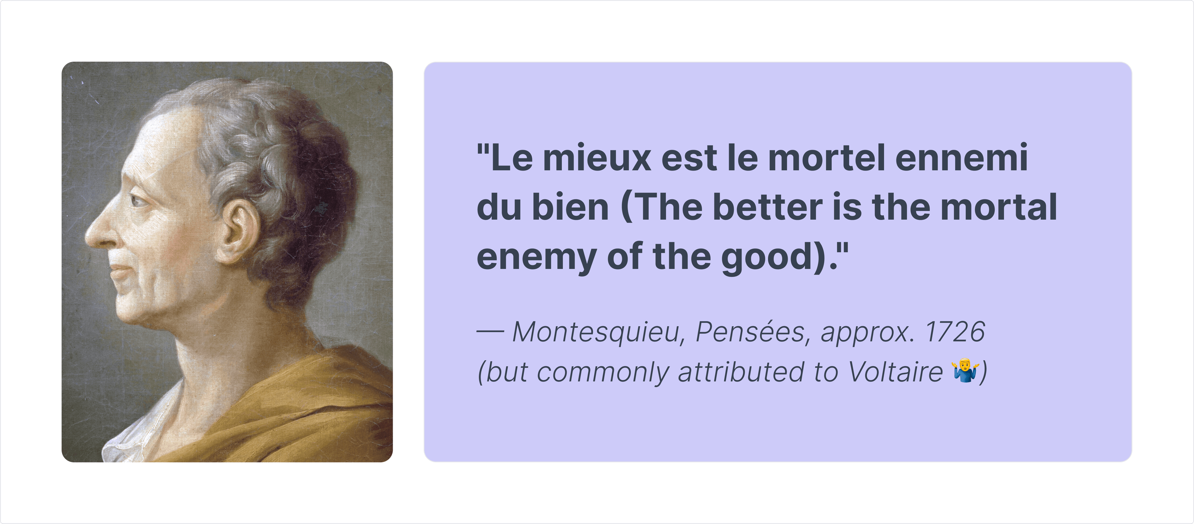 A portrait of Montesquieu beside the quote “Le mieux est le mortel ennemi du bien (The better is the mortal enemy of the good),” from Pensées, approx. 1726, but commonly attributed to Voltaire.